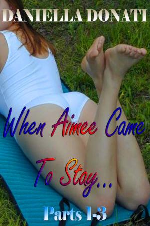 Cover of the book When Aimee Came To Stay: Parts 1-3 by Karen Woods