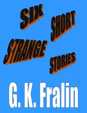 Cover of the book Six Strange Short Stories by Traylor Grant