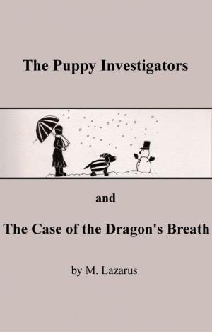 Cover of the book The Puppy Investigators and The Case of the Dragon's Breath by Karen Elizabeth Brown