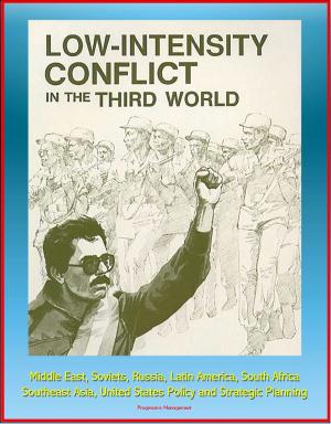 Cover of Low-Intensity Conflict in the Third World: Middle East, Soviets, Russia, Latin America, South Africa, Southeast Asia, United States Policy and Strategic Planning