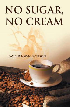 Cover of the book No Sugar, No Cream by Lake Nofer
