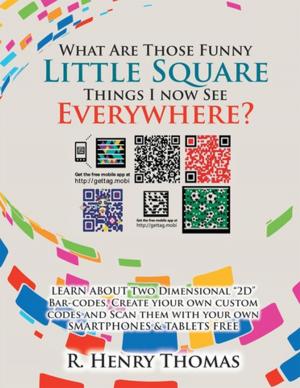 Cover of the book What Are Those Funny Little Square Things I Now See Everywhere? by Linda Kandelin Chambers, Linda Walker