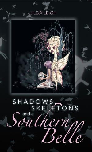Cover of the book Shadows, Skeletons and a Southern Belle by Phyllis Elaine Hotsenpiller Hays