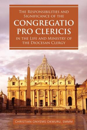 Cover of the book The Responsibilities and Significance of the Congregatio Pro Clericis in the Life and Ministry of the Diocesan Clergy by James Messam