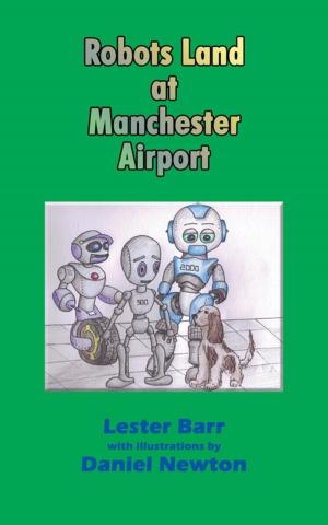 Cover of the book Robots Land at Manchester Airport by P.J Di Lisi