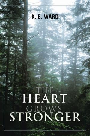 Cover of the book The Heart Grows Stronger by Pastor Matthew Southall Brown Sr.