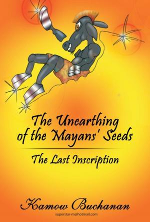 Cover of the book The Unearthing of the Mayans’ Seeds by Jeff Osterhage