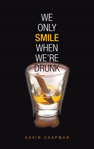 Cover of the book We Only Smile When We're Drunk by Ridgley B. Merritt Jr.