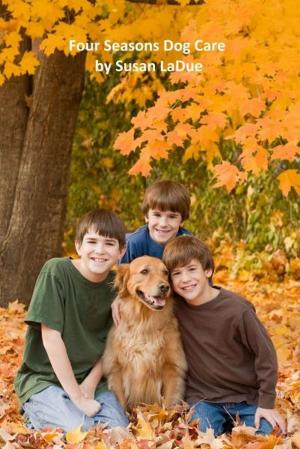 Cover of Four Seasons Dog Care: What Dog Owners Should Do as the Seasons Change