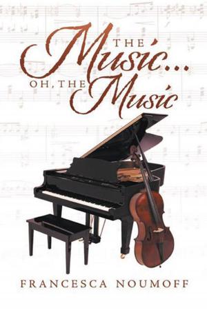 Cover of the book The Music . . . Oh, the Music by Bill Lewers