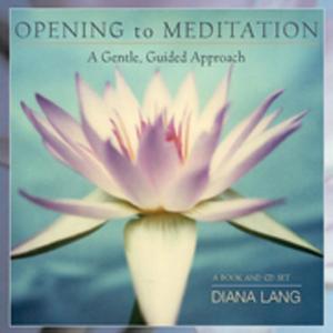 Cover of the book Opening to Meditation by Diana Loomans