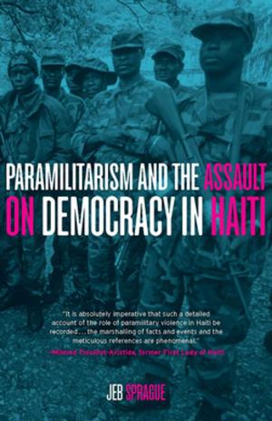 Cover of the book Paramilitarism and the Assault on Democracy in Haiti by Grace Lee Boggs