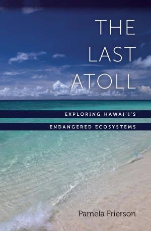 Cover of the book The Last Atoll by Donald Culross Peattie