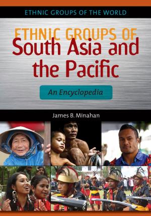 Cover of the book Ethnic Groups of South Asia and the Pacific: An Encyclopedia by Seung-Whan Choi