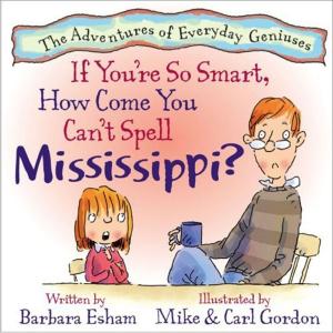 Cover of the book If You're So Smart, How Come You Can't Spell Mississippi? (Reading Rockets Recommended, Parents' Choice Award Winner) by Jim Davis, Mark Evanier