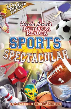 Cover of the book Uncle John's Bathroom Reader Sports Spectacular by Mark Shulman, John Roshell