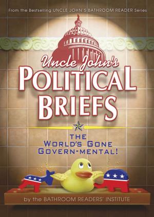 Cover of the book Uncle John's Political Briefs by Bathroom Readers' Hysterical Society