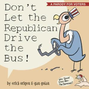 Book cover of Don't Let the Republican Drive the Bus!