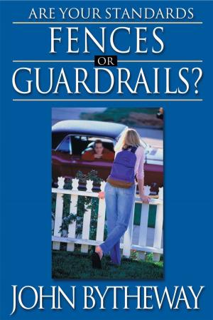 Cover of the book Are Your Standards Fences or Guardrails? by John Bytheway