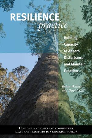Cover of the book Resilience Practice by Harold A. Mooney, Yvonne Baskin, Jane Lubchenco