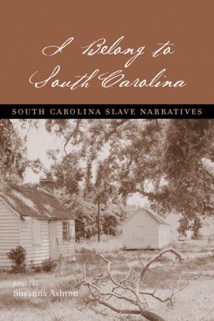 Cover of the book I Belong to South Carolina by Derek C. Maus, Linda Wagner-Martin