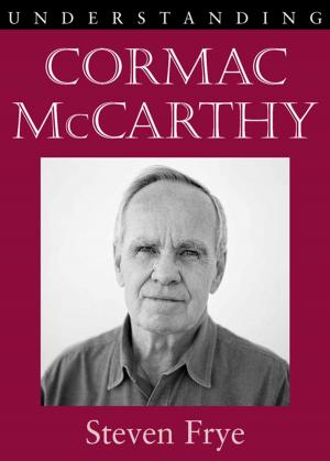 Cover of the book Understanding Cormac McCarthy by 