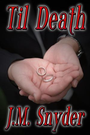 Cover of the book Til Death by J.M. Snyder