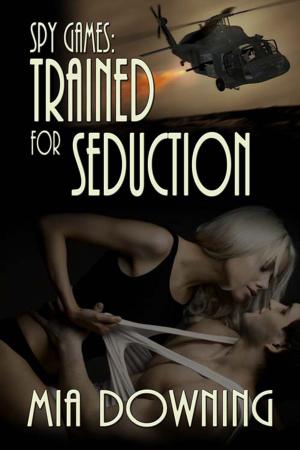 Cover of the book Spy Games: Trained For Seduction by Rynne  Raines