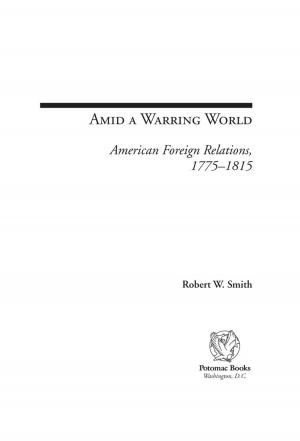 Cover of the book Amid a Warring World: American Foreign Relations, 1775–1815 by Stephen J. Cimbala; Peter Jacob Rainow