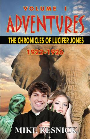 Cover of the book Adventures: The Chronicles of Lucifer Jones, Volume I, 1922-1926 by Damien Broderick, John Brunner