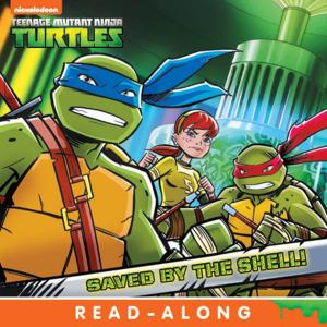 Cover of the book Saved by the Shell! (Teenage Mutant Ninja Turtles) by Nickelodeon Publishing
