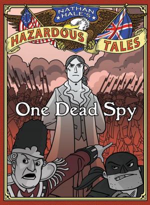 Book cover of One Dead Spy (Nathan Hale's Hazardous Tales #1)