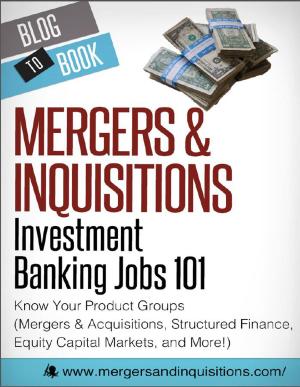 Cover of the book Investment Banking Jobs 101: Know Your Product Groups by J. C. Williams Group