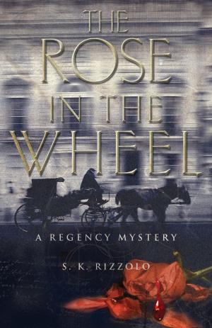 Cover of the book The Rose in the Wheel by Christy English