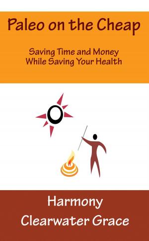Cover of the book Paleo on the Cheap: Saving Time and Money While Saving Your Health by Breda Pope
