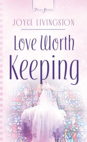 Cover of the book Love Worth Keeping by Susannah Hayden