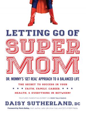 Cover of the book Letting Go of Supermom by Linda Mintle, Ph.D.