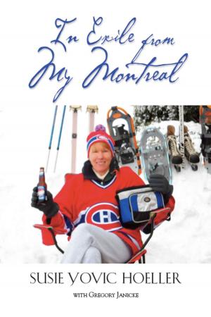 Cover of the book In Exile from My Montreal by Keith Svagerko, Sydney Svagerko