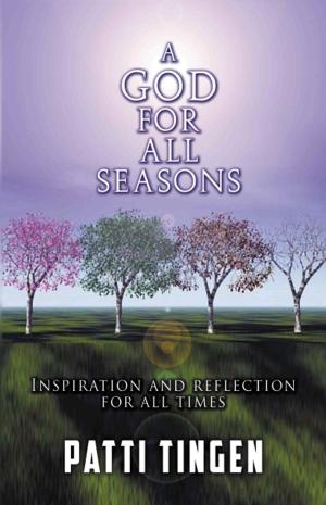 Cover of the book A GOD FOR ALL SEASONS: Inspiration and Reflection for All Times by Michael Zielinski