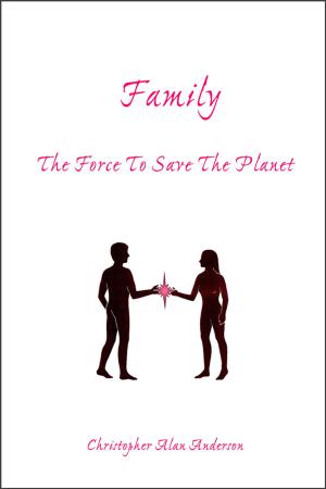Cover of the book Family: The Force To Save The Planet by Mitchell J. Rycus