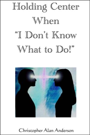 Book cover of Holding Center When 'I Don't Know What to Do!'