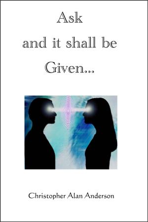 Cover of the book Ask and it shall be Given... by Hea Sook Son