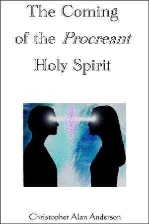 Cover of the book The Coming of the Procreant Holy Spirit by Lillian S.M.J. Saksek