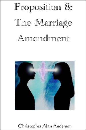 Cover of the book Proposition 8: The Marriage Amendment by David Darling