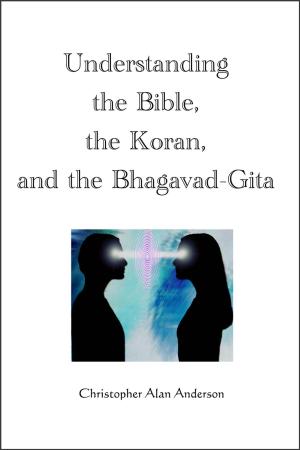 Book cover of Understanding the Bible, the Koran, and the Bhagavad-Gita