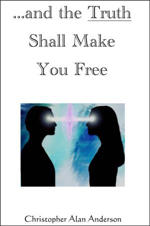 Cover of the book ...and the Truth Shall Make You Free by Caroline Janover