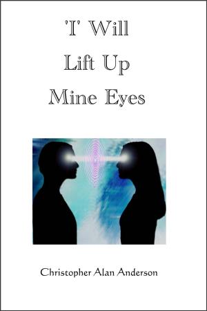 Cover of the book I' Will Lift Up Mine Eyes by David C. Reyes