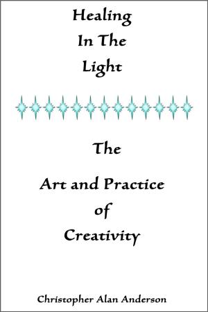 Book cover of Healing In the Light & the Art and Practice of Creativity