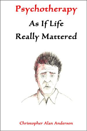 Cover of the book Psychotherapy As If Life Really Mattered by Mike Smitley