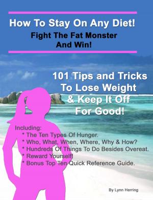 Cover of the book How To Stay On Any Diet! Fight The Fat Monster & Win! by Parrywellness